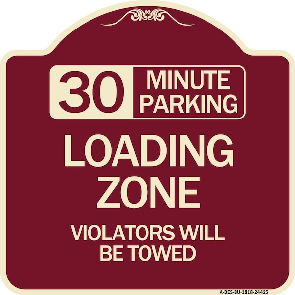Signmission 30 Minute Parking Loading Zone Violators Will Towed Heavy-Gauge Alum Sign, 18" x 18", BU-1818-24425 A-DES-BU-1818-24425 - main
